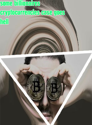 Some billionaires cryptocurrencies hell